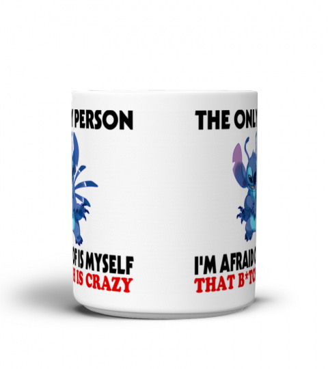 THE ONLY PERSON IM AFFRAID OF IS MYSELF STITCH MUG 1059