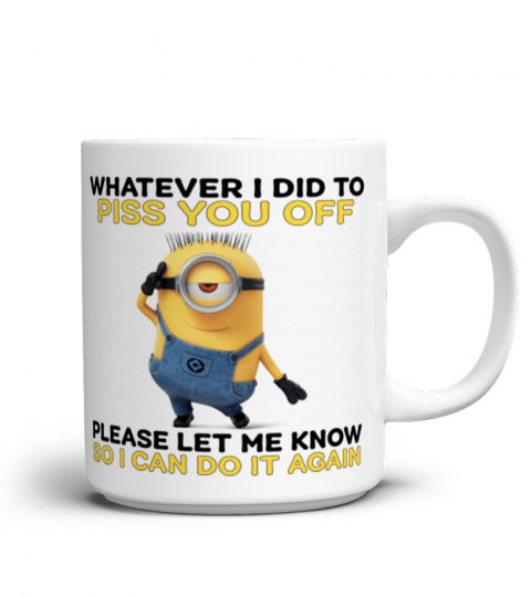 Whatever I Did To Piss You Off - Novelty Minion Mug 1008