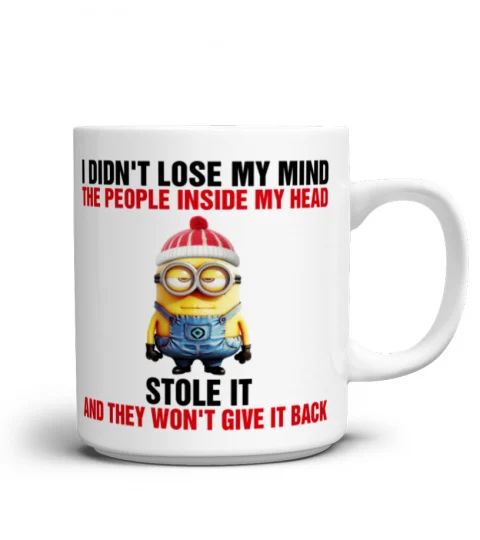 I Didn't Loose My Mind, The People Inside My Head Stole It - Novelty Minion Mug 1022