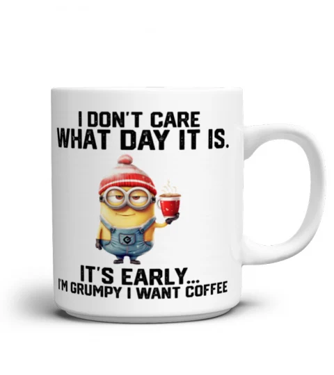 I Don't Care What Day It Is - Novelty Minion Mug 1023