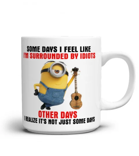 Some Days I Feel Like I'm Surrounded By Idiots - Novelty Minion Mug 1007