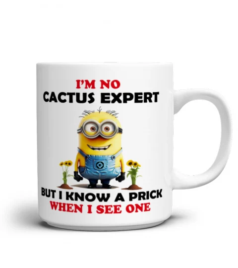 I'm No Cactus Expert, But I Know A Prick When I See One - Novelty Minion Mug 1009