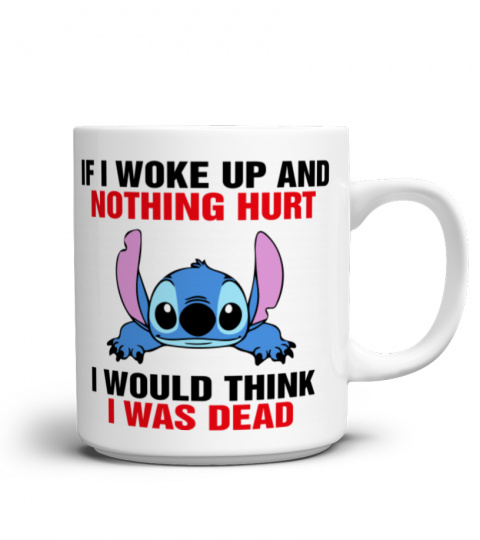 IF I WOKE UP AND NOTHING HURT STITCH MUG 1041